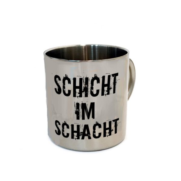 Edelstahltasse "Schicht im .."