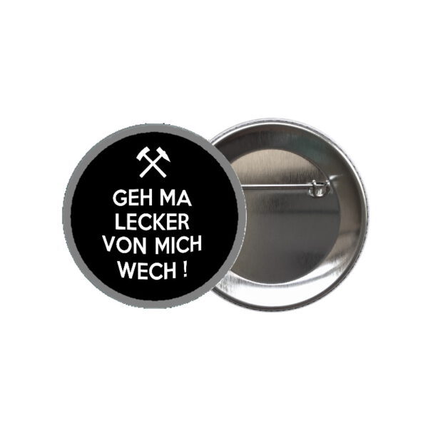 Button: Geh ma lecker von mich wech